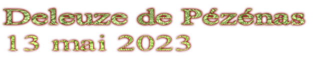 Deleuze de Pézénas
13 mai 2023
